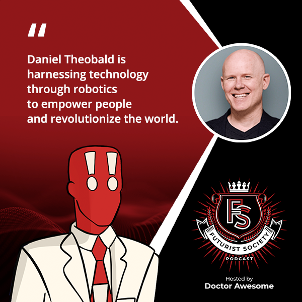 The Futurist Society Podcast | Robots | Daniel Theobald