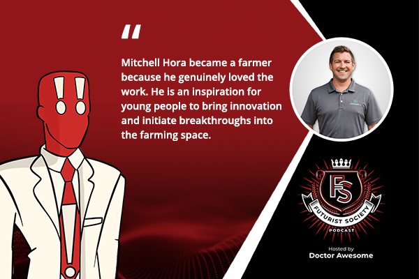 The Futurist Society Podcast | Mitchell Hora | Future Of Farming