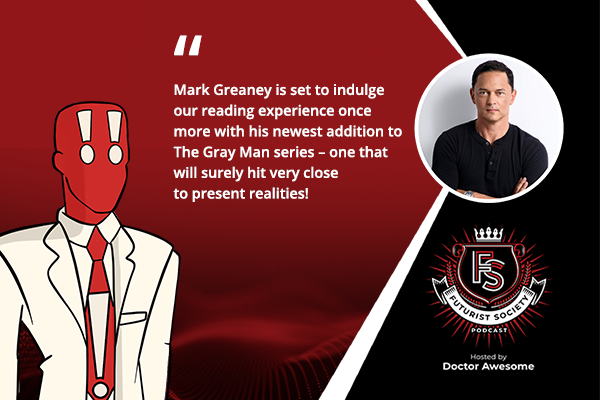 The Futurist Society Podcast | Mark Greaney | The Gray Man