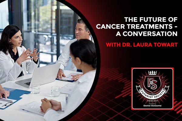 The Future Of Cancer Treatments – A Conversation With Dr. Laura Towart