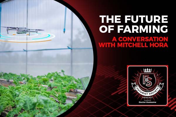 The Future Of Farming – A Conversation With Mitchell Hora