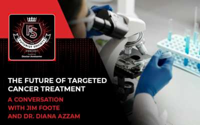 The Future Of Targeted Cancer Treatment – A Conversation With Jim Foote And Dr. Diana Azzam